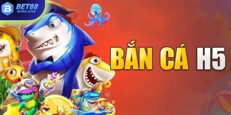 Bắn cá H5 tại Bet88