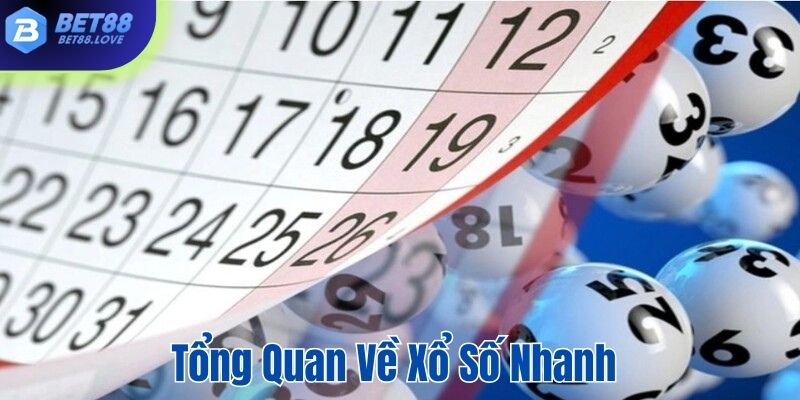 Tổng quan căn bản nhất về xổ số nhanh