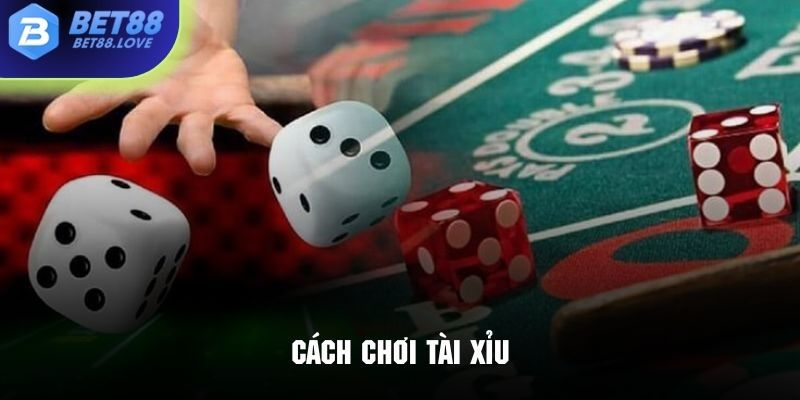 Cách chơi tài xỉu tại Bet88