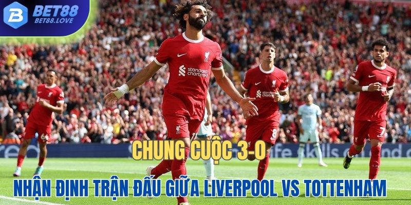 Chủ nhà đang được đánh giá cao hơn ở cuộc chạm trán giữa Liverpool vs Tottenham
