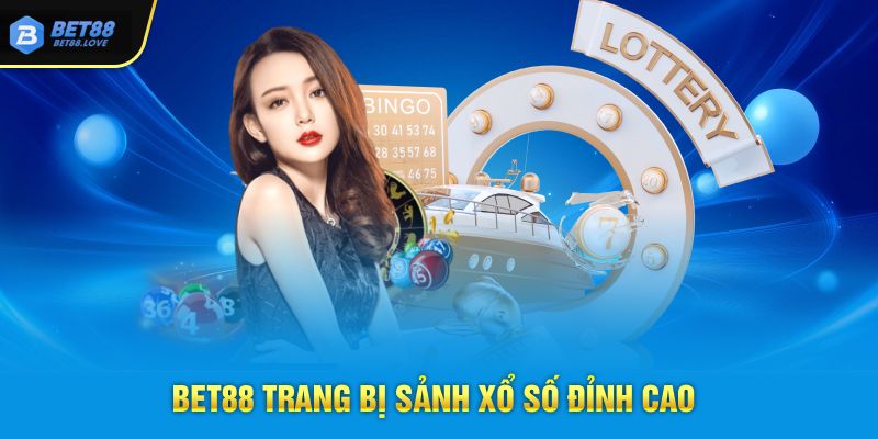 Bet88 trang bị sảnh xổ số đỉnh cao